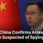 China Takes U.S Scholar HOSTAGE! FULL BRIEFING: China Confirms Arrest of U.S. Citizen Accused of Espionage Amid Rising Tensions |AC1B